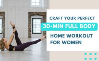 Learn how to craft a perfect 30-min full-body workout
