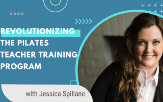 Pilates Teacher Training Program with Jessica Spillane