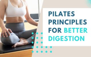 How Pilates principles help improve digestion