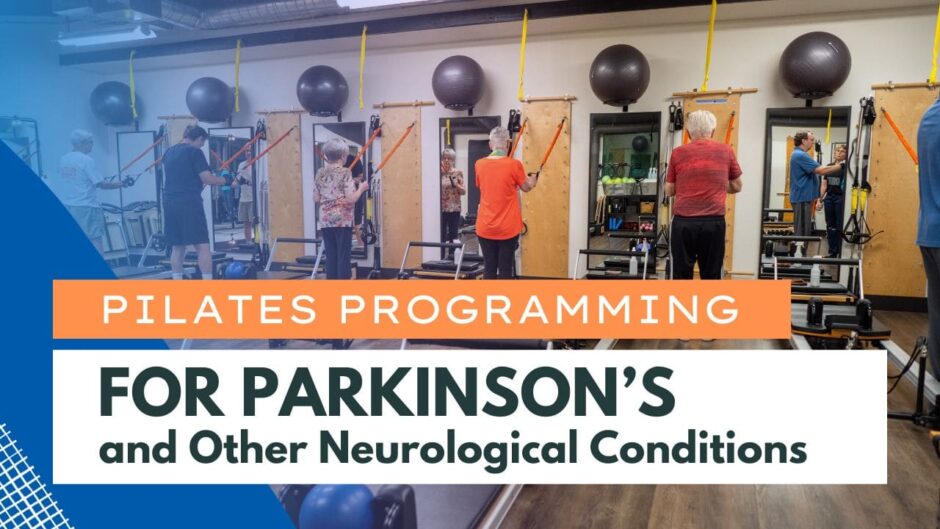 Pilates Programming for Parkinson’s and Other Neurological Conditions