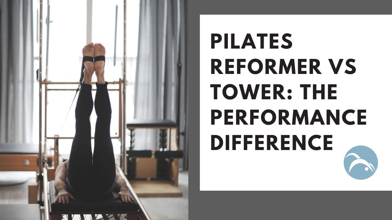 Pilates Tower vs Reformer: The Performance Difference